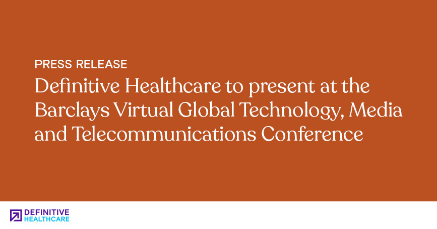 definitive-healthcare-to-present-at-the-barclays-virtual-global